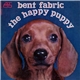 Bent Fabric - The Happy Puppy